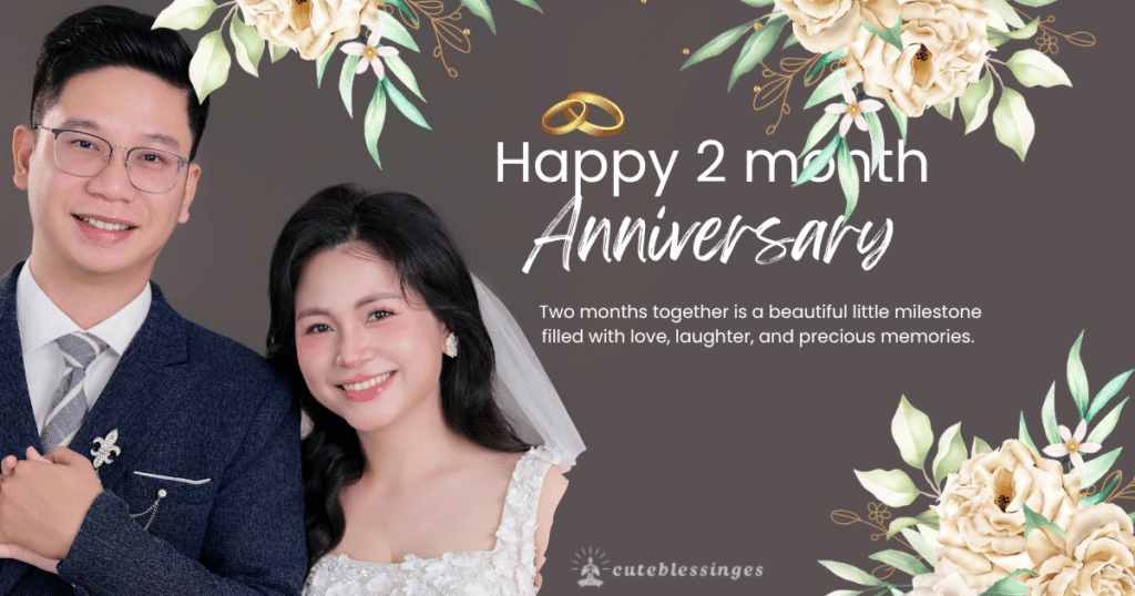 2 Month Anniversary