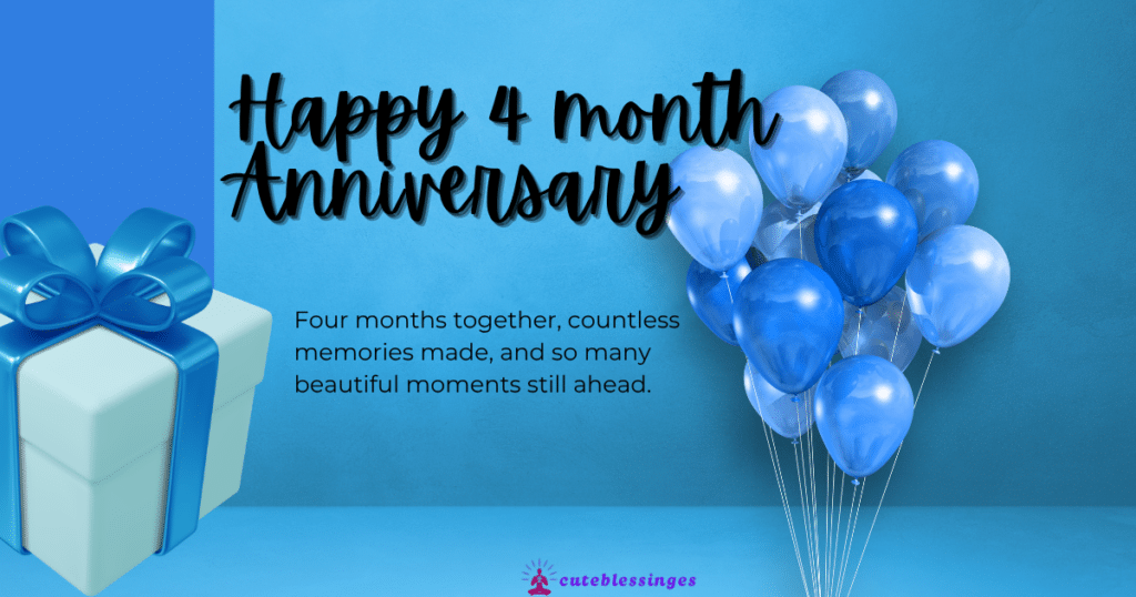 4 Month Anniversary Wishes