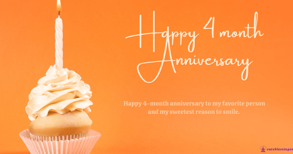 4 Month Anniversary Wishes